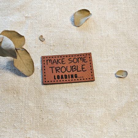 Kunstleder-Label Make some Trouble